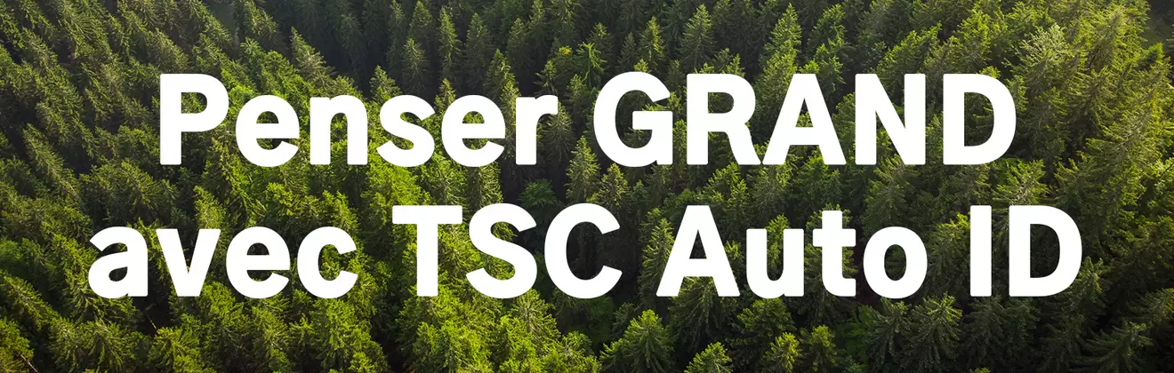 Penser grand avec TSC Auto ID